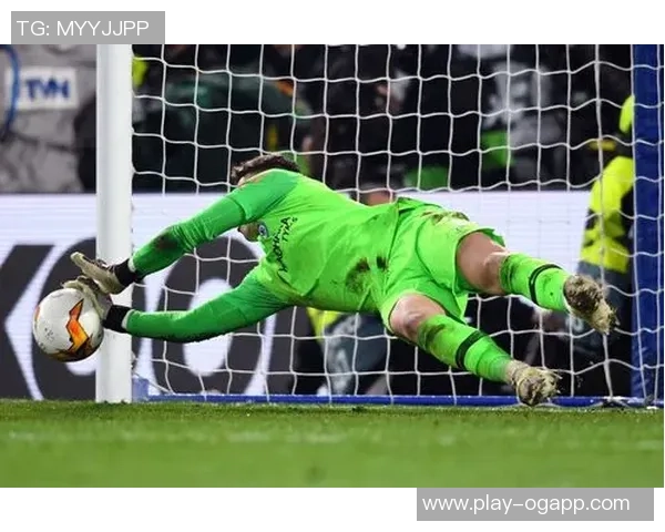 凯帕称赞队友罚点球表现出色为他扑救创造机会